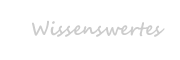 Wissenswertes